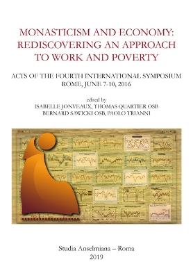 Monasticism and economy: rediscovering an approach to work and poverty  - Libro Editoriale Romani 2018, Studia Anselmiana | Libraccio.it