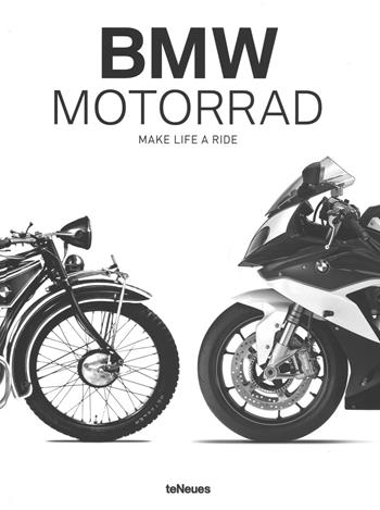 BMW Motorrad. Make life a ride. Ediz. inglese e tedesca  - Libro TeNeues 2015, Designfocus | Libraccio.it