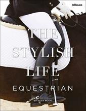 The stylish life: equestrian. Ediz. illustrata