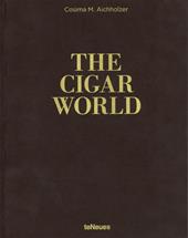 The cigar world. Ediz. inglese, tedesca e spagnola