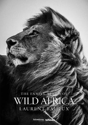 The family album of wild Africa. Ediz. inglese, francese e tedesca - Laurent Baheux - Libro TeNeues 2016, Photographer | Libraccio.it