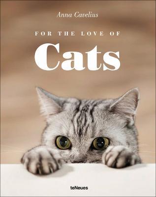 For the love of cats - Anna Cavelius - Libro TeNeues 2016 | Libraccio.it