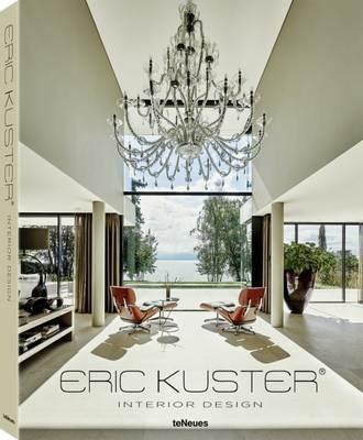 Eric Kuster. Interior design  - Libro TeNeues 2016 | Libraccio.it