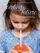 Feeding the future. Clean eating for children & families