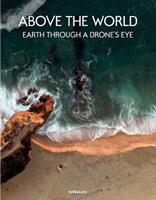 Above the world. Earth through a drone's eye. Ediz. illustrata  - Libro TeNeues 2016, Photographer | Libraccio.it