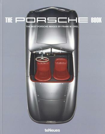 Frank M. Orel. The Porsche book  - Libro TeNeues 2016, Photographer | Libraccio.it