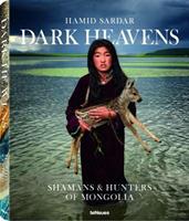 Dark Heavens. Shamans & Hunters of Mongolia. Ediz. inglese e tedesca - Hamid Sardar - Libro TeNeues 2016 | Libraccio.it