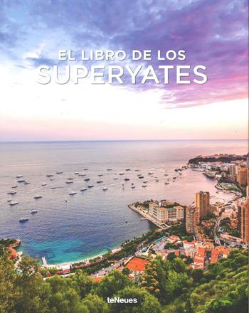 Tony Harris, the superyacht book  - Libro TeNeues 2016 | Libraccio.it