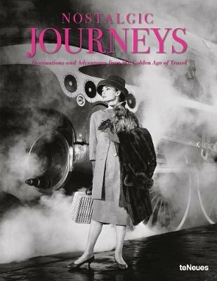 Nostalgic journeys. Destinations and adventures from the golden age of travel. Ediz. inglese, tedesca e francese - Stefan Bitterle - Libro TeNeues 2017 | Libraccio.it