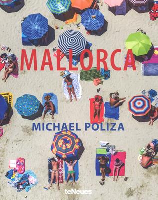 Mallorca. Michael Poliza. Ediz. a colori  - Libro TeNeues 2017, Photographer | Libraccio.it
