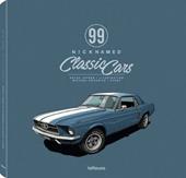 99 nicknamed classic cars. Ediz. a colori