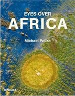 Eyes over Africa - Michael Poliza - Libro TeNeues 2002, Photographer | Libraccio.it