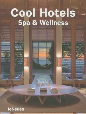 Cool Hotels Spa & Wellness  - Libro TeNeues 2007, Styleguides | Libraccio.it