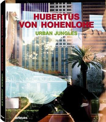 Urban jungles. Ediz. multilingue - Hubertus von Hohenlohe - Libro TeNeues 2008 | Libraccio.it
