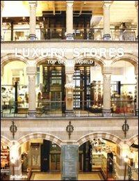 Luxury stores. Top of the world. Ediz. multilingue  - Libro TeNeues 2009 | Libraccio.it