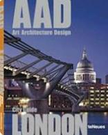 London. AAD. Art architecture design. Ediz. multilingue  - Libro TeNeues 2011, And guides | Libraccio.it