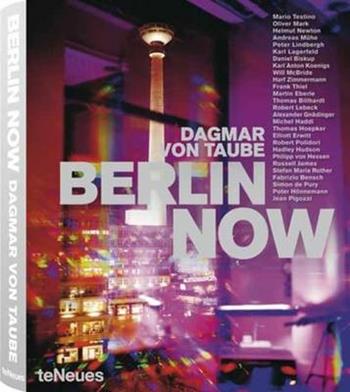 Berlin now. Ediz. inglese e tedesca - Dagmar von Taube - Libro TeNeues 2011, Photographer | Libraccio.it