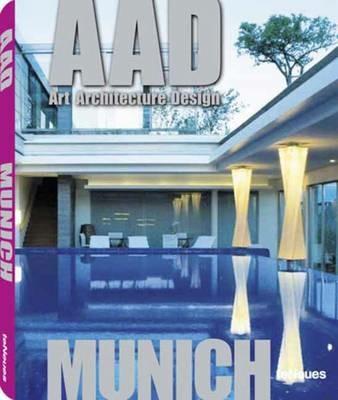 Munich. AAD. Art architecture design. Ediz. multilingue  - Libro TeNeues 2011, And guides | Libraccio.it