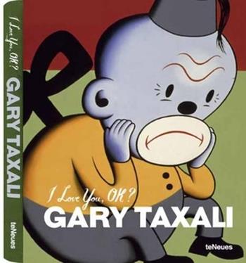 Gary Taxali. I love you, ok? Ediz. multilingue  - Libro TeNeues 2011 | Libraccio.it