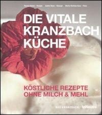 Die Vitale Kranzbach Kuche. Kostliche Rezepte Ohne milch & mehl - Thomas Reichl, Sabine Beyer, Martin Nicholas Kunz - Libro TeNeues 2011, Designpockets | Libraccio.it