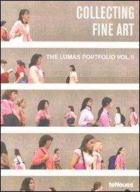 Collecting fine art. The Lumas Portfolio. Ediz. multilingue. Vol. 2  - Libro TeNeues 2011, Photographer | Libraccio.it