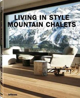 Living in style mountain chalets. Ediz. inglese, tedesca e francese  - Libro TeNeues 2012 | Libraccio.it