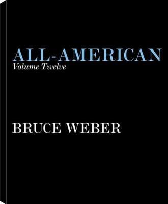 All-American volume twelve. A book of lessons - Bruce Weber - Libro TeNeues 2012, Photographer | Libraccio.it
