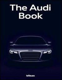 The Audi book. Ediz. inglese, tedesca e cinese  - Libro TeNeues 2013 | Libraccio.it