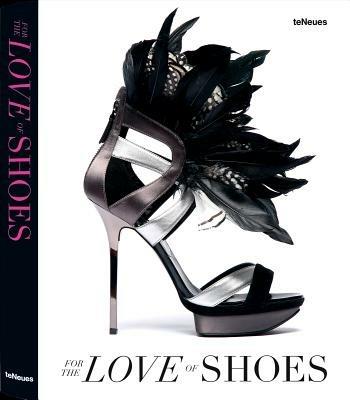 For the love of shoes  - Libro TeNeues 2013 | Libraccio.it