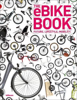 The eBike book. Ediz. inglese, tedesca e francese  - Libro TeNeues 2013 | Libraccio.it