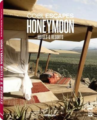 Cool escapes honey moon. Hotels & resorts. Ediz. inglese, tedesca e francese  - Libro TeNeues 2014 | Libraccio.it