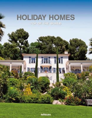 Holiday homes. Top of the world. Ediz. inglese, tedesca e spagnola  - Libro TeNeues 2014 | Libraccio.it