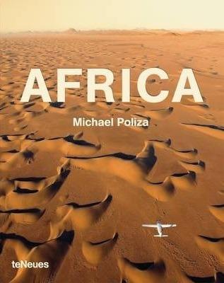 Africa. Ediz. illustrata - Michael Poliza - Libro TeNeues 2015, Photographer | Libraccio.it