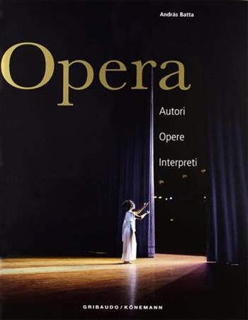 Opera. Autori, opere, interpreti - András Batta - Libro Ullmann 2005, Grandi libri | Libraccio.it