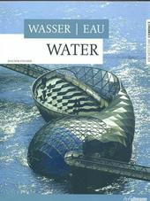 Wasser, eau, water. Ediz. tedesca, francese e inglese