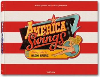 Naomi Harris. America swings. Ediz. multilingue - Richard Prince, Dian Hanson - Libro Taschen 2008, Collector's edition | Libraccio.it