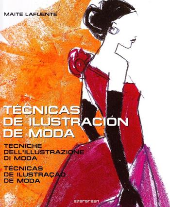 Fashion illustration techniques (IPE). Ediz. illustrata - Maite Lafuente - Libro Taschen 2008, Evergreen | Libraccio.it