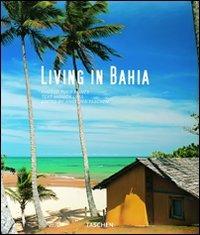 Living in Bahia. Ediz. italiana, spagnola e portoghese - Monica Lima - Libro Taschen 2009, Jumbo | Libraccio.it