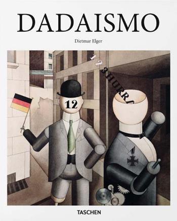 Dadaismo - Dietmar Elger - Libro Taschen 2016, Basic Art | Libraccio.it