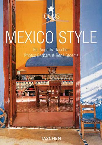 Mexico style. Ediz. italiana, spagnola e portoghese - Angelika Taschen - Libro Taschen 2008, Icons 25 | Libraccio.it