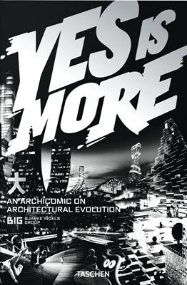 BIG. Yes is more. An archicomic on architectural evolution. Ediz. inglese  - Libro Taschen 2009, Evergreen | Libraccio.it