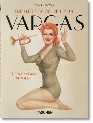 The little book of pin-up. Vargas the war years (1940-1946). Ediz. francese, inglese e tedesca - Dian Hanson - Libro Taschen 2015, Piccolo | Libraccio.it
