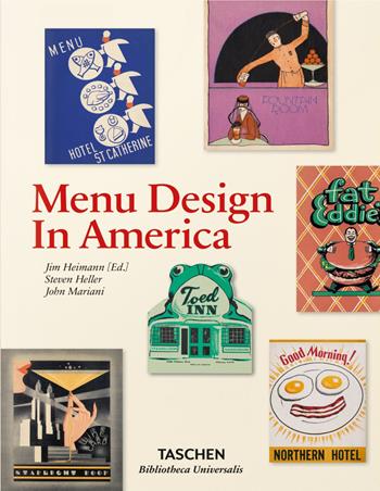 Menu design in America. Ediz. inglese, francese e tedesca - Jim Heimann, Steven Heller, John Mariani - Libro Taschen 2018, Bibliotheca Universalis | Libraccio.it