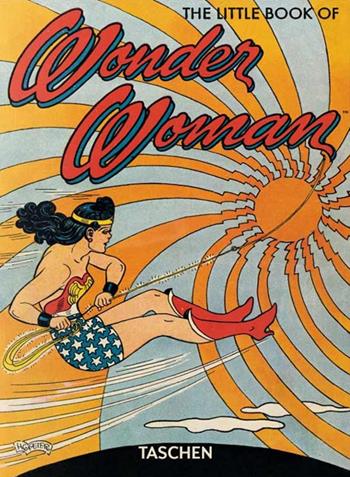 The little book of Wonder Woman. Ediz. italiana, spagnola e portoghese - Paul Levitz - Libro Taschen 2015, Piccolo | Libraccio.it