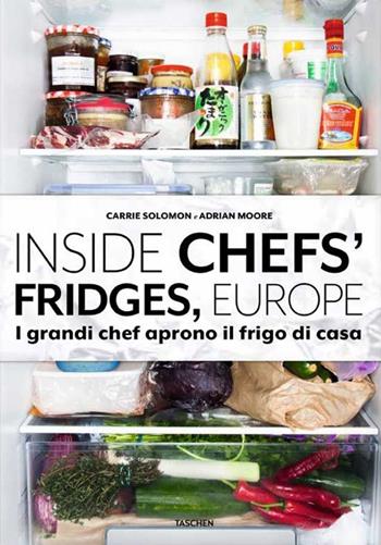 Inside chefs' fridges, Europe. I grandi chef aprono il frigo di casa - Carrie Solomon, Adrian Moore - Libro Taschen 2015, Varia | Libraccio.it