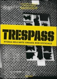Trespass. Storia dell'arte urbana. Ediz. illustrata - Carlo McCormick - Libro Taschen 2010, Fotografia | Libraccio.it