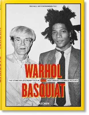 Warhol on Basquiat. The iconic relationship told in Andy Warhol's words and pictures. Ediz. inglese, francese, tedesca e spagnola  - Libro Taschen 2019, Fotografia | Libraccio.it