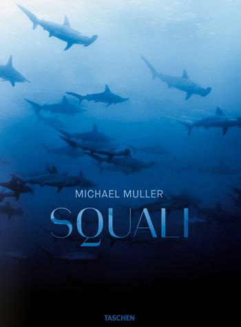 Squali - Michael Muller - Libro Taschen 2016, Fotografia | Libraccio.it