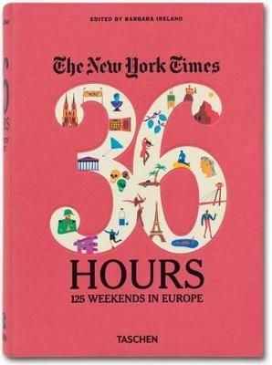 The New York Times, 36 hours: Europe  - Libro Taschen 2013, Varia | Libraccio.it