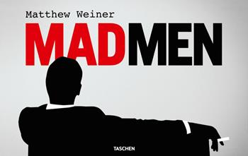 Mad men - Matthew Weiner - Libro Taschen 2016, Varia | Libraccio.it
